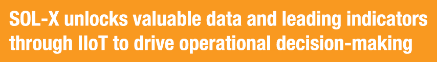 SOL X unlocks valuable data and leading indicators through IIoT to drive operational decision making