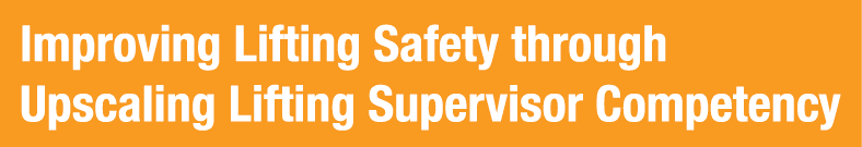 Improving Lifting Safety through Upscaling Lifting Supervisor Competency