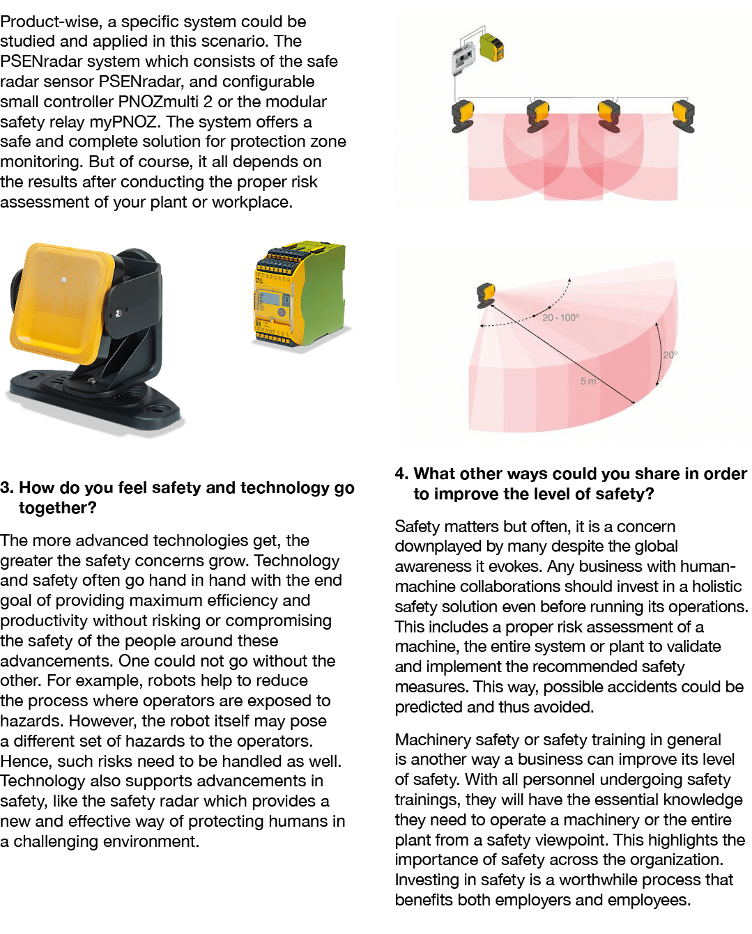 Product wise, a specific system could be studied and applied in this scenario. The PSENradar system which consists of...