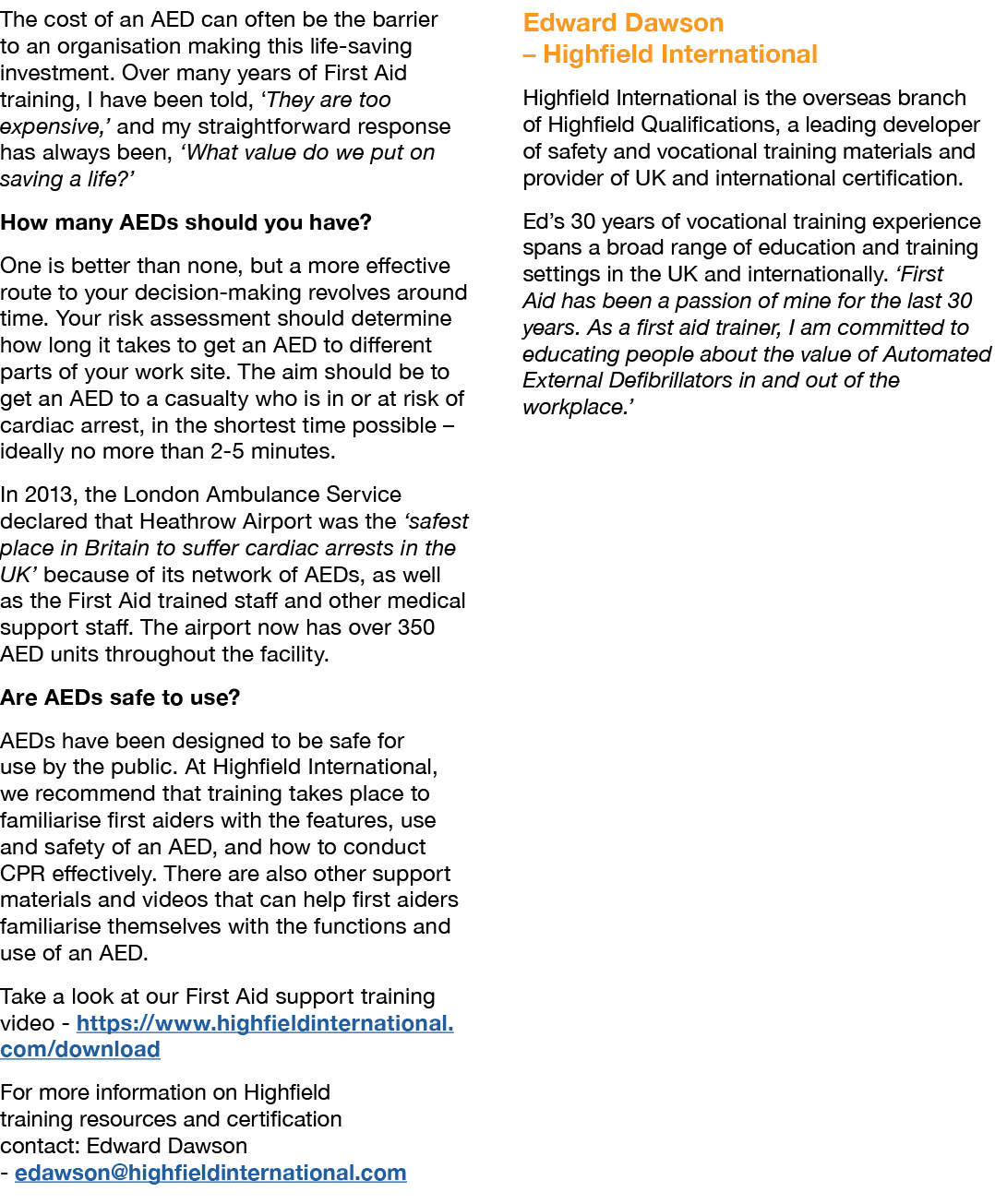 The cost of an AED can often be the barrier to an organisation making this life saving investment. Over many years of...
