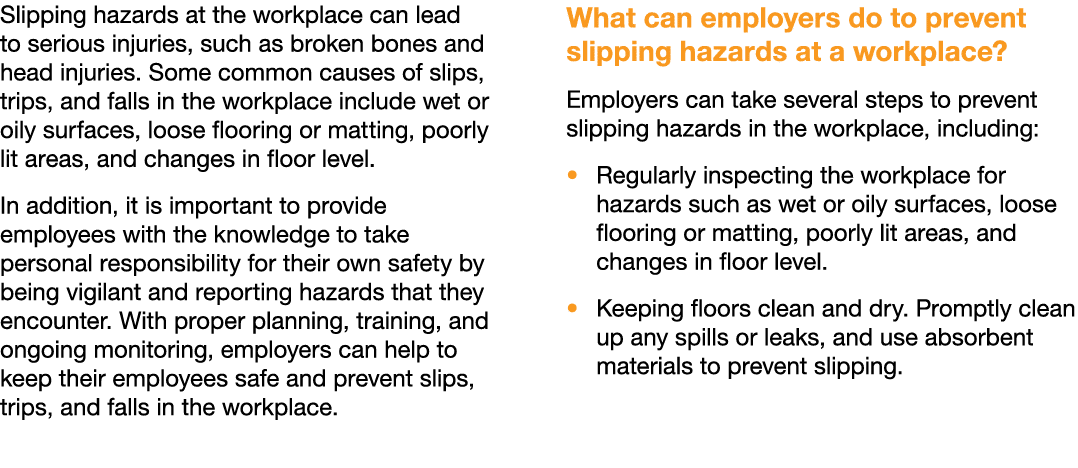 Slipping hazards at the workplace can lead to serious injuries, such as broken bones and head injuries. Some common c...