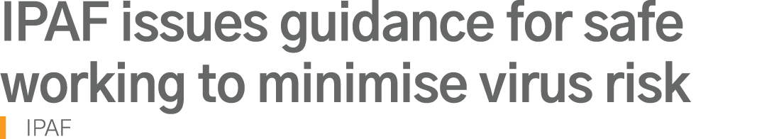 IPAF issues guidance for safe working to minimise virus risk IPAF