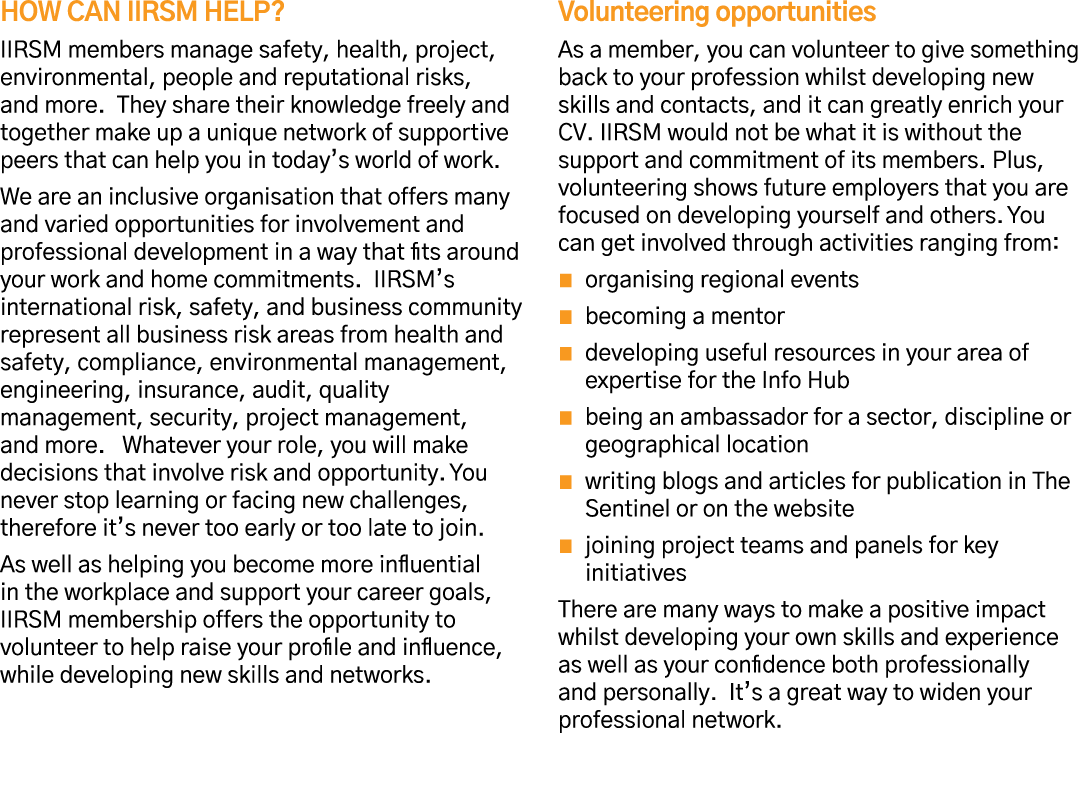 HOW CAN IIRSM HELP  IIRSM members manage safety, health, project, environmental, people and reputational risks, and m   