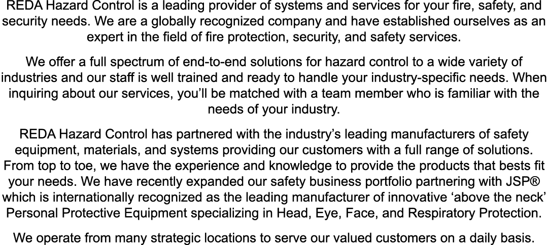 REDA Hazard Control is a leading provider of systems and services for your fire, safety, and security needs  We are a   