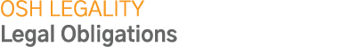 OSH Legality Legal Obligations