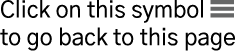 Click on this symbol  to go back to this page