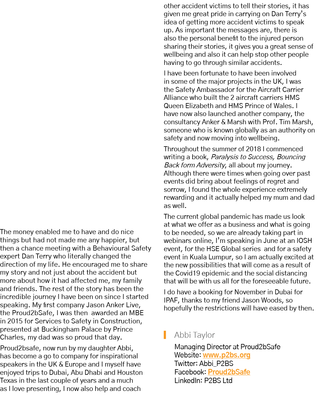 The money enabled me to have and do nice things but had not made me any happier, but then a chance meeting with a Beh   