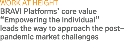 Work at Height BRAVI Platforms  core value  Empowering the Individual  leads the way to approach the post-pandemic ma   