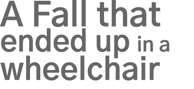 A Fall that ended up in a wheelchair