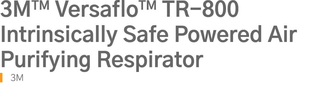 3MTM VersafloTM TR-800 Intrinsically Safe Powered Air Purifying Respirator  3M