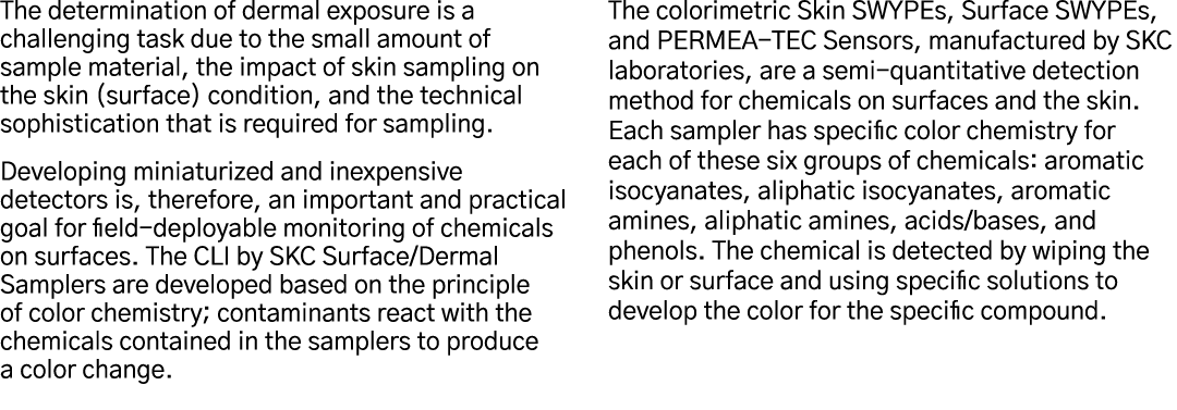 The determination of dermal exposure is a challenging task due to the small amount of sample material, the impact of    