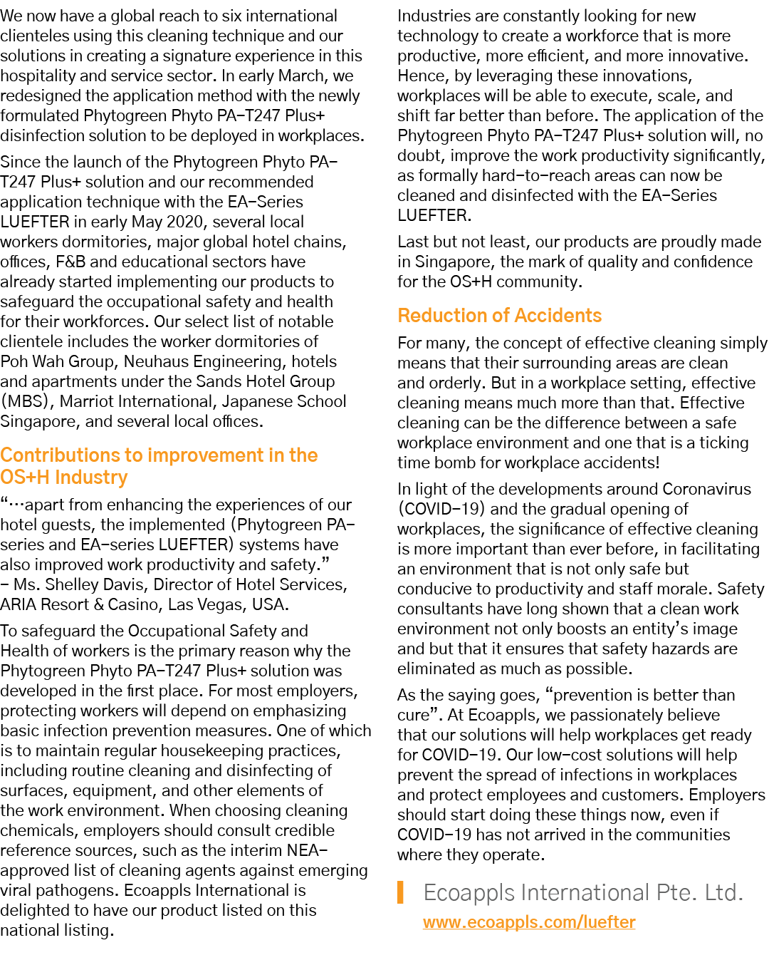 We now have a global reach to six international clienteles using this cleaning technique and our solutions in creatin   