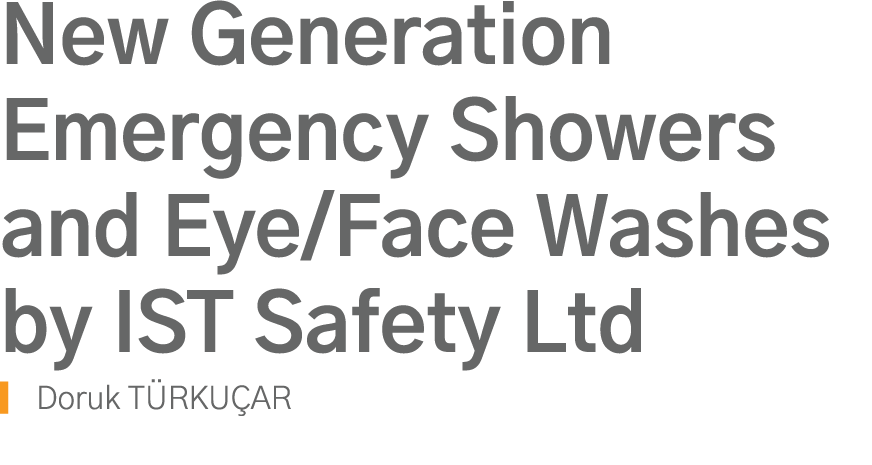 New Generation Emergency Showers and Eye Face Washes by IST Safety Ltd Doruk T RKU AR
