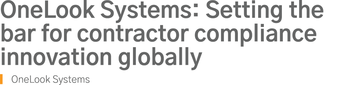 OneLook Systems: Setting the bar for contractor compliance innovation globally OneLook Systems