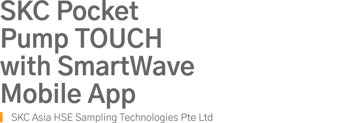 SKC Pocket Pump TOUCH with SmartWave Mobile App SKC Asia HSE Sampling Technologies Pte Ltd