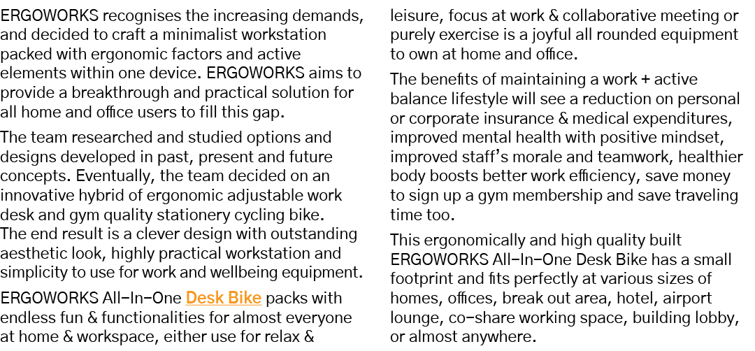 ERGOWORKS recognises the increasing demands, and decided to craft a minimalist workstation packed with ergonomic fact   