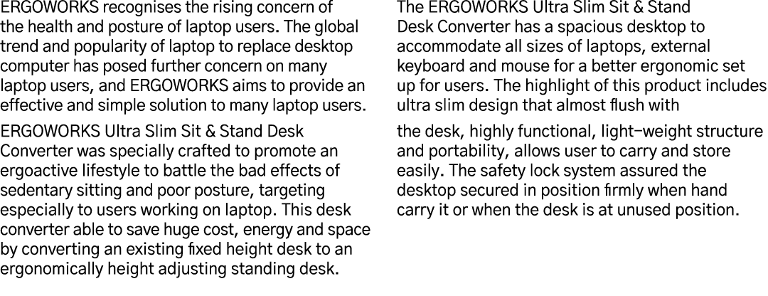 ERGOWORKS recognises the rising concern of the health and posture of laptop users  The global trend and popularity of   