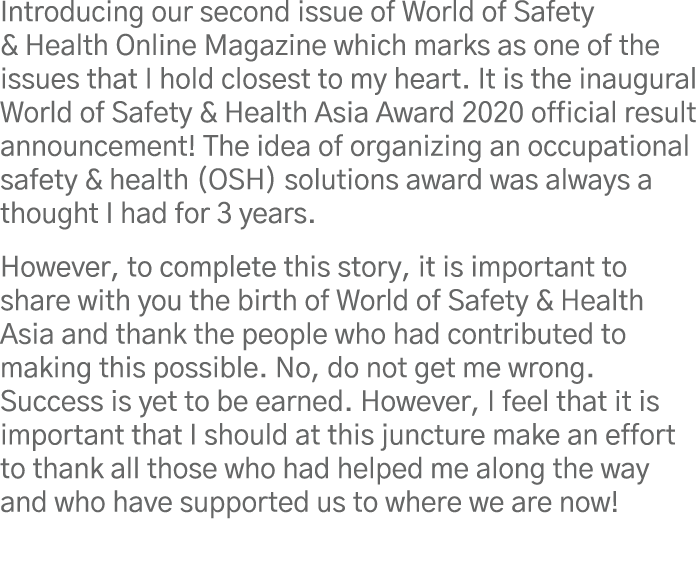Introducing our second issue of World of Safety & Health Online Magazine which marks as one of the issues that I hold   