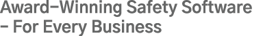 Award-Winning Safety Software   For Every Business
