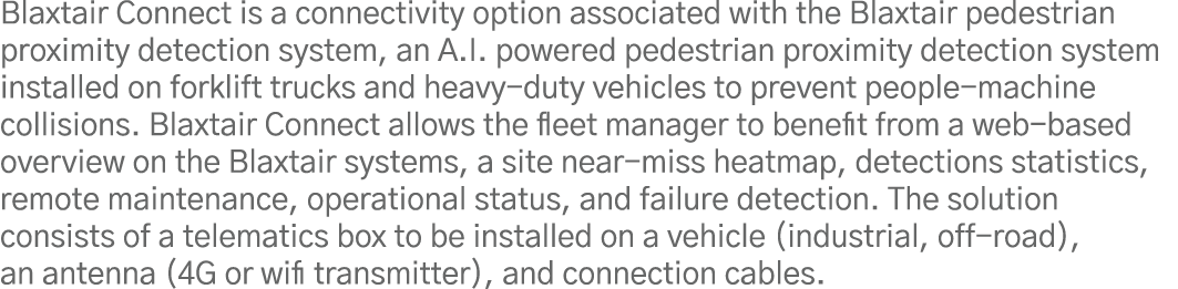Blaxtair Connect is a connectivity option associated with the Blaxtair pedestrian proximity detection system, an A I    