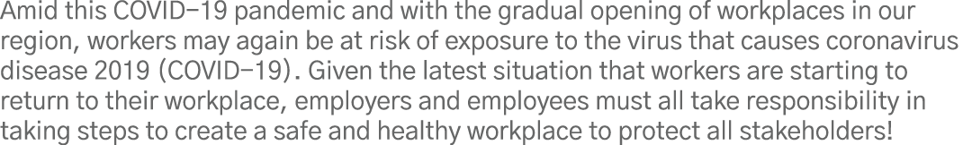 Amid this COVID-19 pandemic and with the gradual opening of workplaces in our region, workers may again be at risk of   