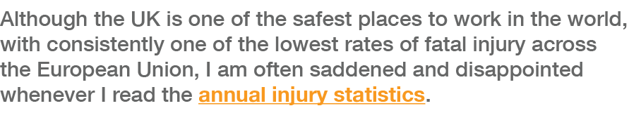 Although the UK is one of the safest places to work in the world, with consistently one of the lowest rates of fatal    