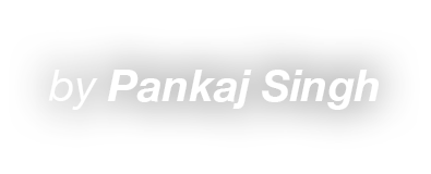 by Pankaj Singh