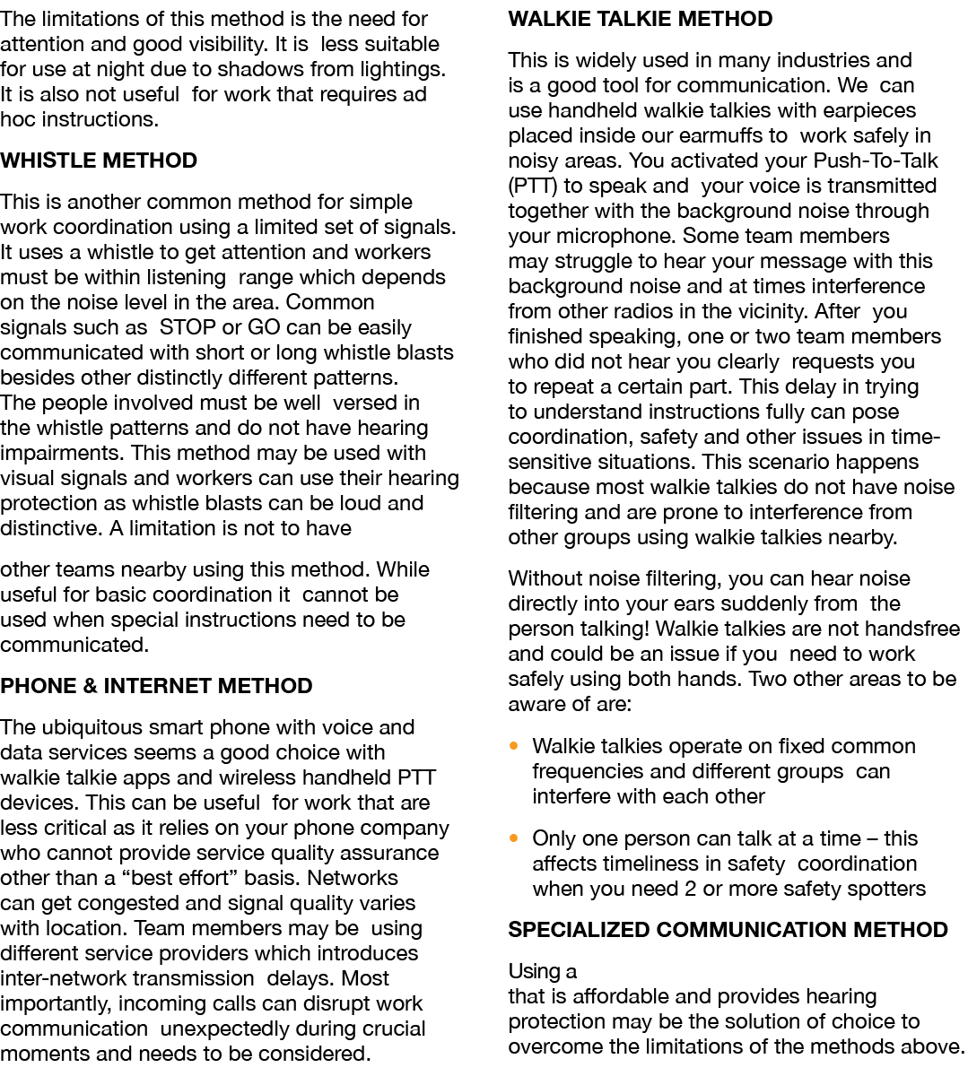 The limitations of this method is the need for attention and good visibility  It is less suitable for use at night du   