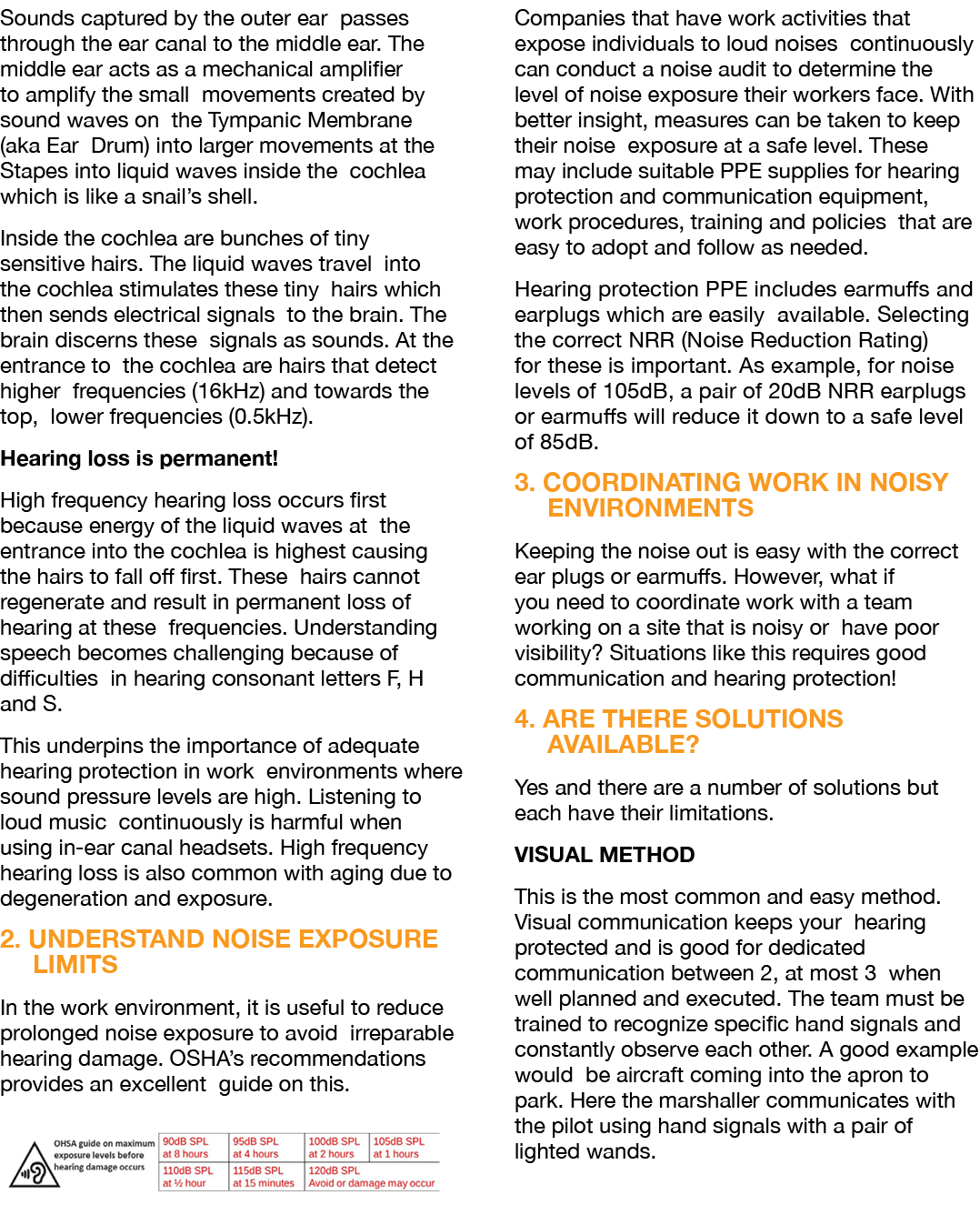 Sounds captured by the outer ear passes through the ear canal to the middle ear  The middle ear acts as a mechanical    
