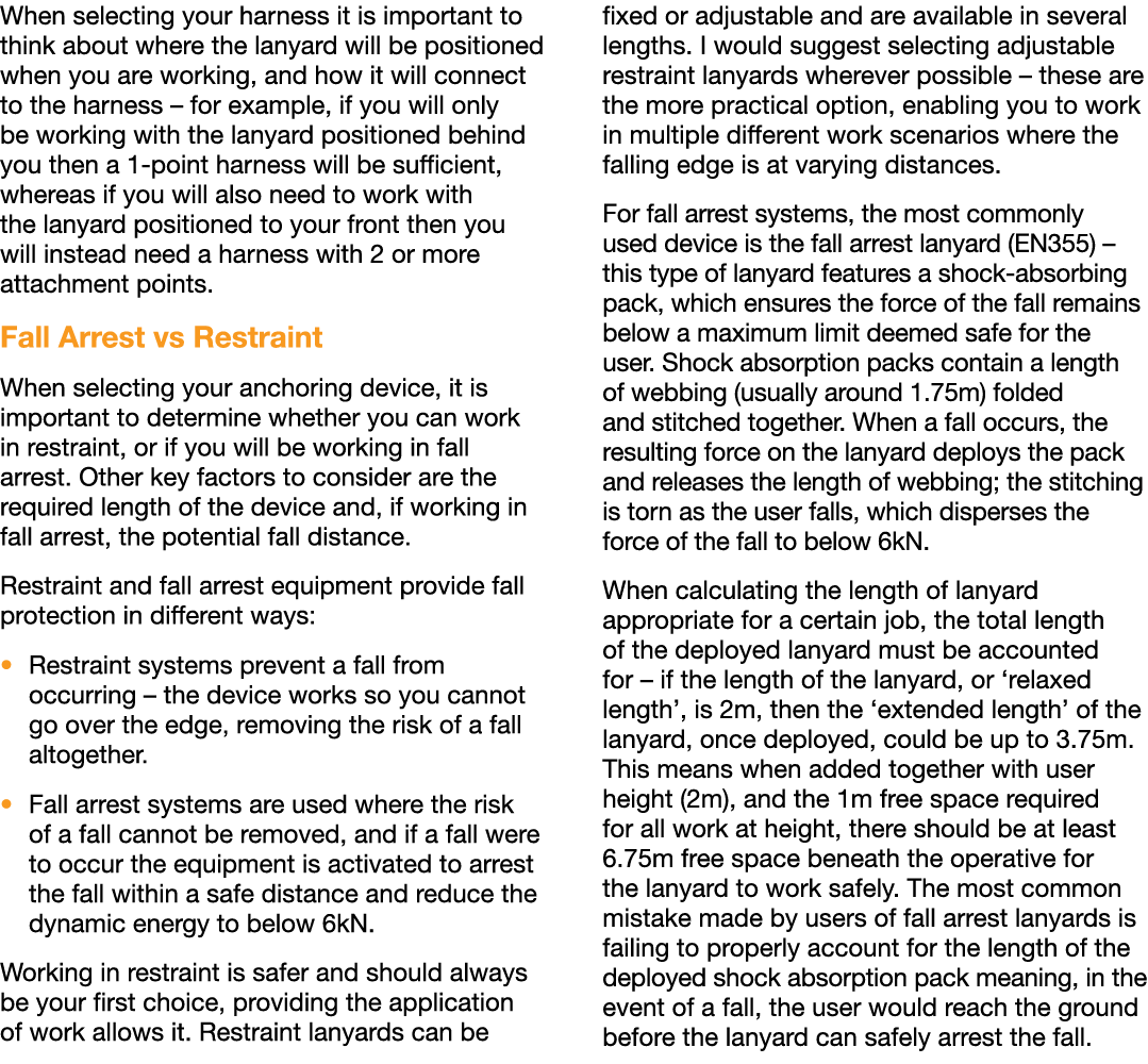 When selecting your harness it is important to think about where the lanyard will be positioned when you are working,   