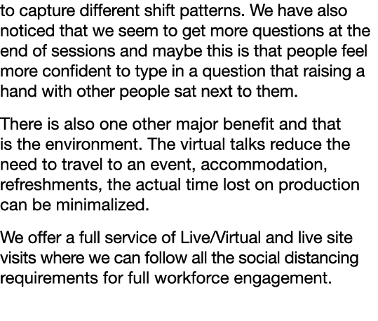 to capture different shift patterns  We have also noticed that we seem to get more questions at the end of sessions a   