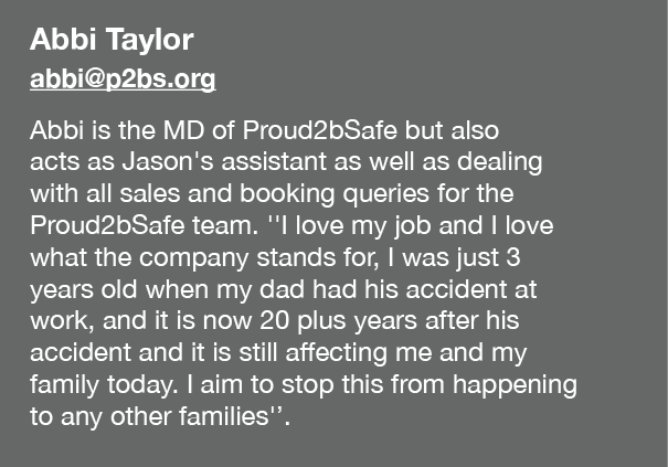 Abbi Taylor abbi p2bs org Abbi is the MD of Proud2bSafe but also acts as Jason's assistant as well as dealing with al   