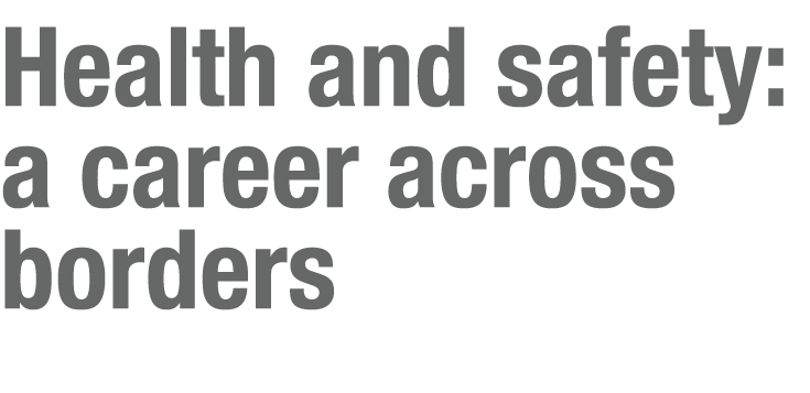 Health and safety: a career across borders