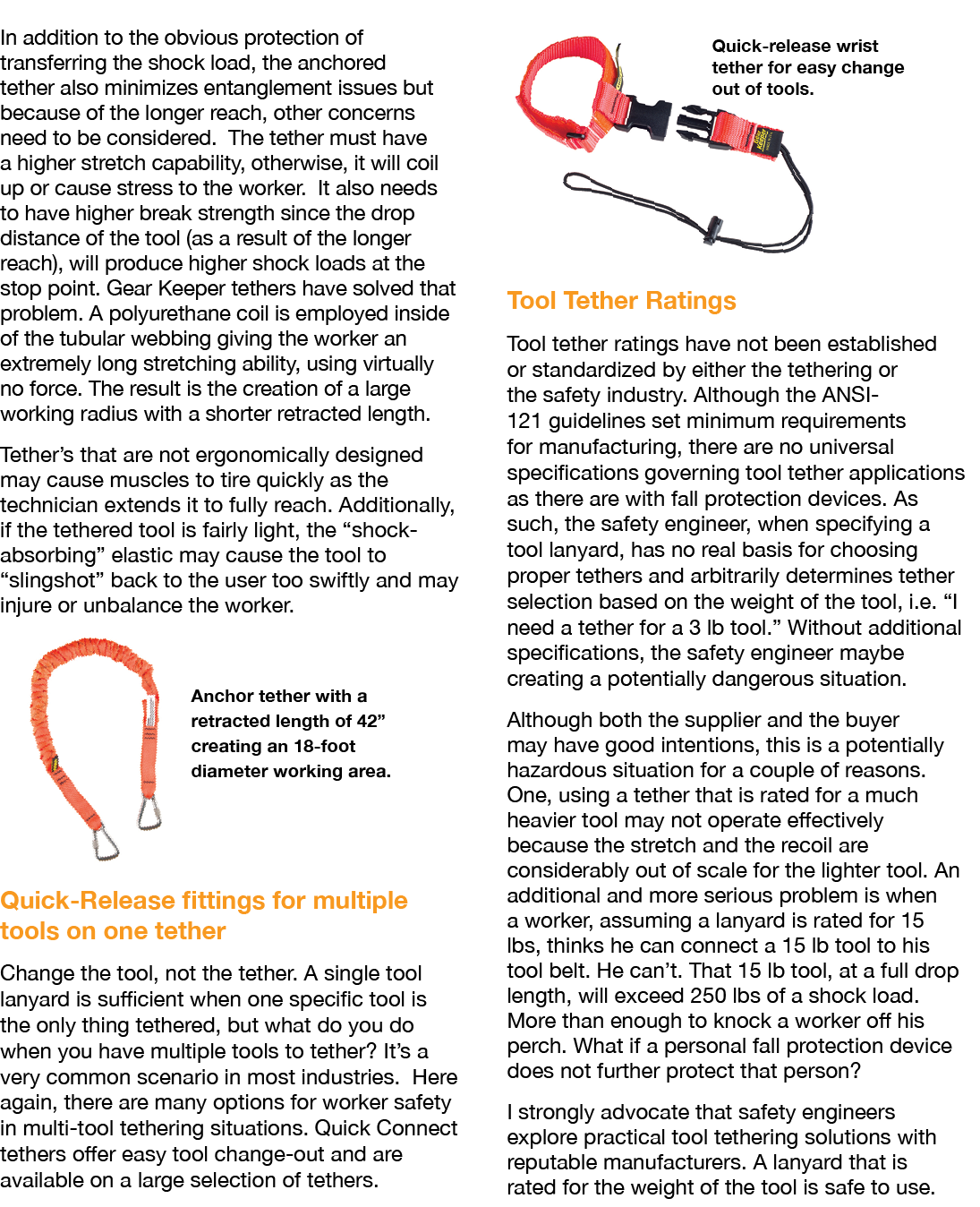 In addition to the obvious protection of transferring the shock load, the anchored tether also minimizes entanglement   