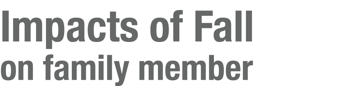 Impacts of Fall on family member