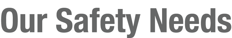 Our Safety Needs