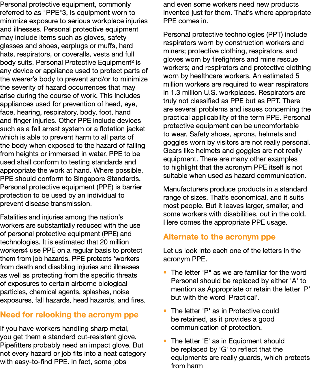 Personal protective equipment, commonly referred to as   PPE  3, is equipment worn to minimize exposure to serious wo   