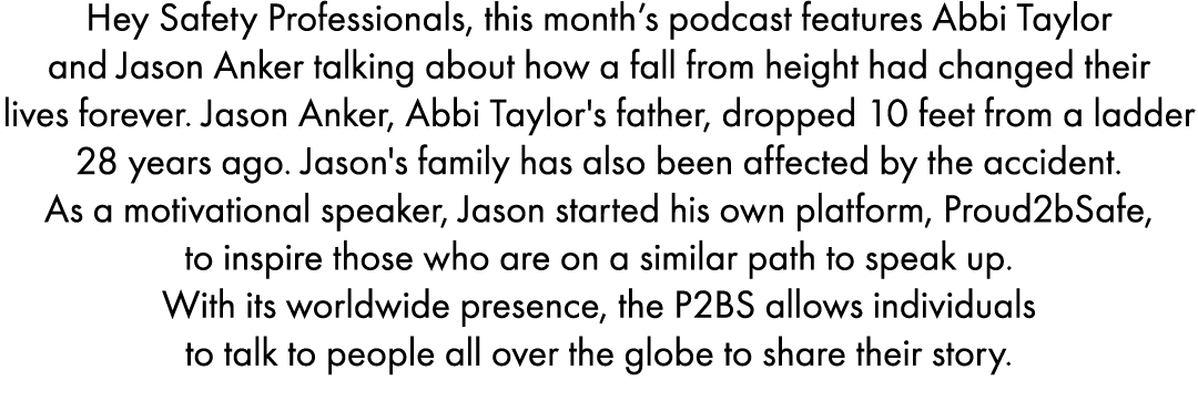 Hey Safety Professionals, this month s podcast features Abbi Taylor and Jason Anker talking about how a fall from hei   