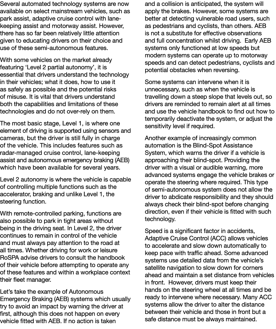 Several automated technology systems are now available on select mainstream vehicles, such as park assist, adaptive c   