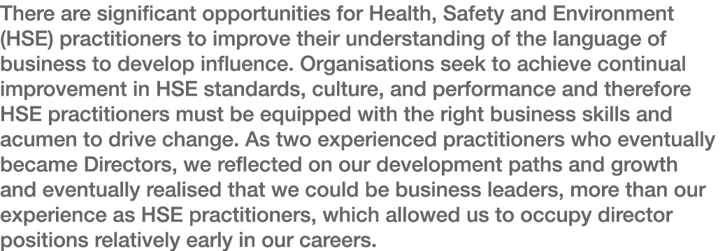 There are significant opportunities for Health, Safety and Environment (HSE) practitioners to improve their understan   