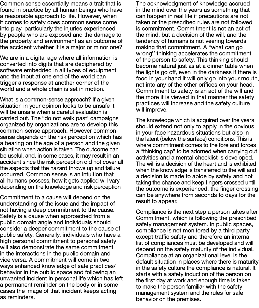 Common sense essentially means a trait that is found in practice by all human beings who have a reasonable approach t   