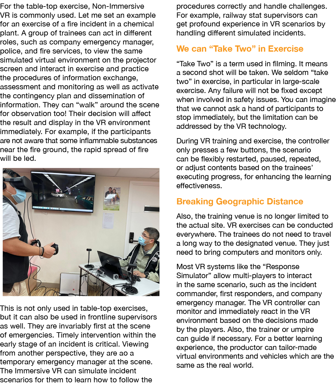For the table-top exercise, Non-Immersive VR is commonly used  Let me set an example for an exercise of a fire incide   
