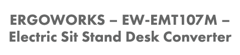 ERGOWORKS   EW-EMT107M   Electric Sit Stand Desk Converter