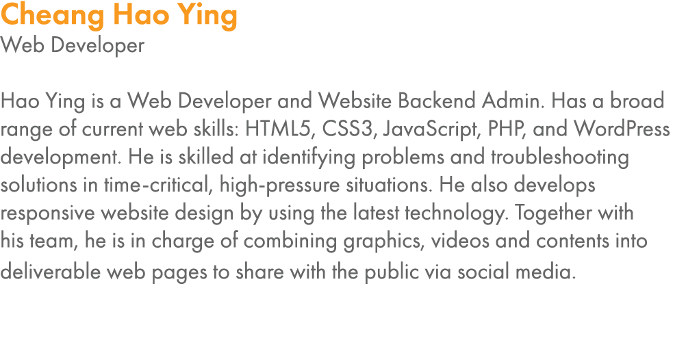 Cheang Hao Ying Web Developer Hao Ying is a Web Developer and Website Backend Admin  Has a broad range of current web   