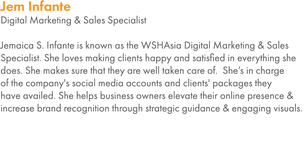 Jem Infante Digital Marketing & Sales Specialist Jemaica S  Infante is known as the WSHAsia Digital Marketing & Sales   