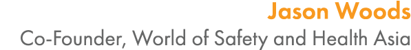 Jason Woods Co-Founder, World of Safety and Health Asia