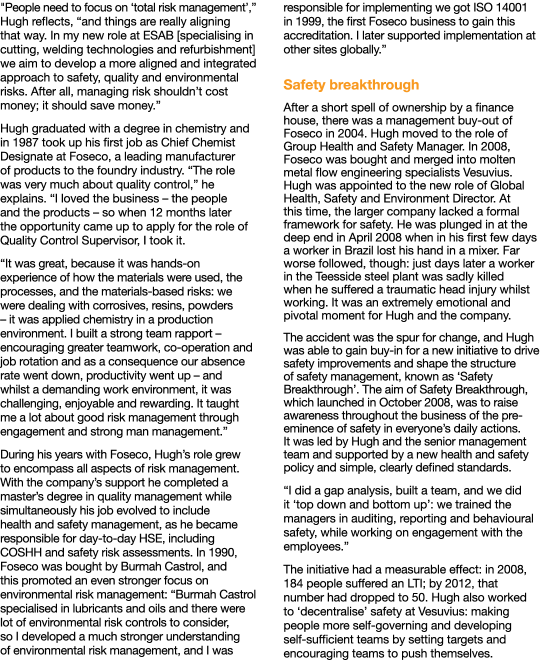   People need to focus on  total risk management ,  Hugh reflects,  and things are really aligning that way  In my ne   