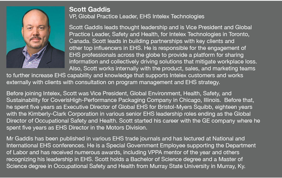  Scott Gaddis VP, Global Practice Leader, EHS Intelex Technologies Scott Gaddis leads thought leadership and is Vice    