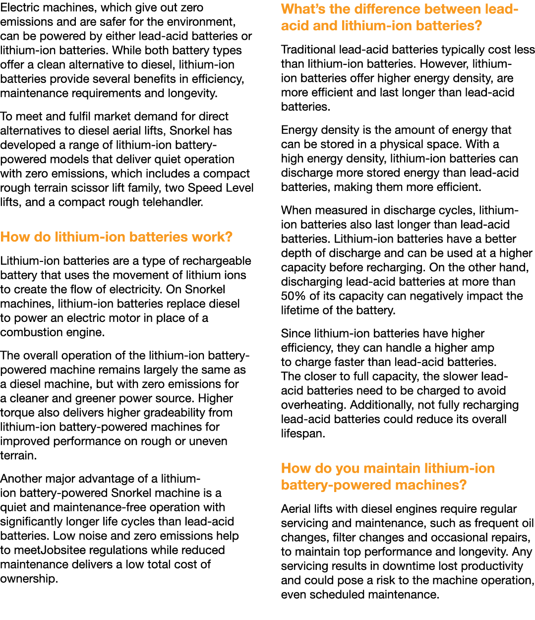 Electric machines, which give out zero emissions and are safer for the environment, can be powered by either lead-aci   