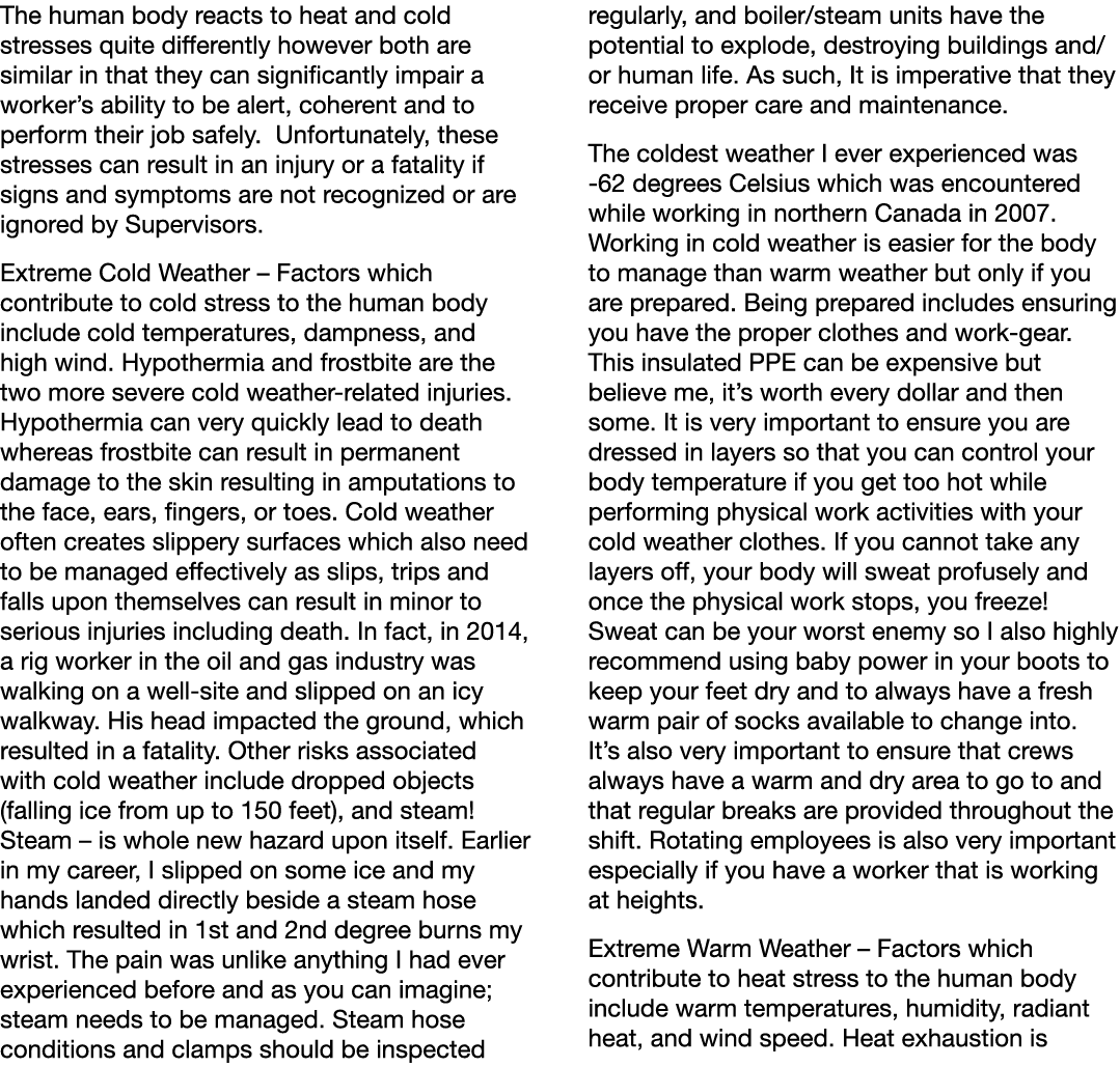 The human body reacts to heat and cold stresses quite differently however both are similar in that they can significa   